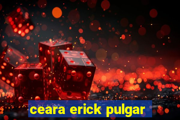 ceara erick pulgar